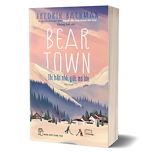 Sách Beartown - Thị trấn nhỏ, giấc mơ lớn