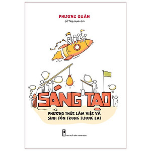 Sách Sáng Tạo - Phương Thức Làm Việc Và Sinh Tồn Trong Tương Lai