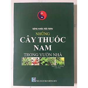 Sách Sống Khỏe Mỗi Ngày - Những Cây Thuốc Nam Trong Vườn Nhà
