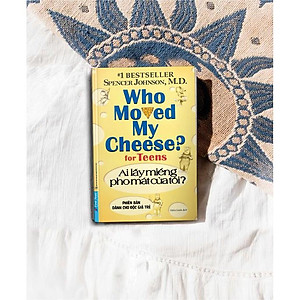 Ai Lấy Miếng Pho Mát Của Tôi? (phiên bản dành cho độc giả trẻ) Who Moved My Cheese? (for Teens) - Bản Quyền