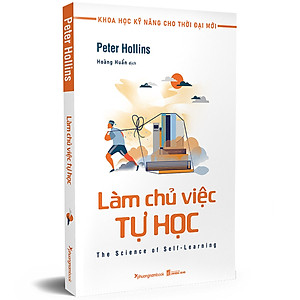 Làm Chủ Việc Tự Học (Tủ sách Khoa học kỹ năng cho thời đại mới)