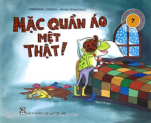 Cẩm Nang Tự Lập Tuổi Mẫu Giáo - Mặc Quần Áo Mệt Thật