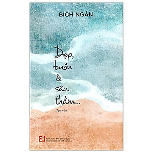 Đẹp, Buồn & Sâu Thẳm...