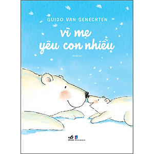 Sách Vì Mẹ Yêu Con Nhiều - Because I Love You So Much