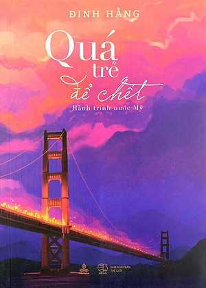 Sách - Quá Trẻ Để Chết - Hành Trình Nước Mỹ