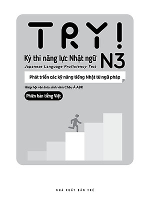 Sách Try! Kỳ Thi Năng Lực Nhật Ngữ N3: Phát Triển Các Kỹ Năng Tiếng Nhật Từ Ngữ Pháp (Phiên Bản Tiếng Việt)