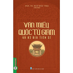 Văn Miếu Quốc Tử Giám Và 82 Bia Tiến Sĩ