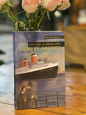PHÍA SAU MỘT MONG ƯỚC – BIÊN NIÊN CLIFTON 4-  JEFFREY ARCHER - Kiều Hòa dịch –BáchViệt – NXB Lao Động