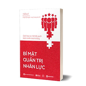 Sách Bí mật quản trị nhân lực: Cách tạo ra một đội quân bách chiến bách thắng