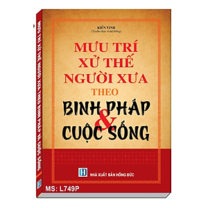 Sách Mưu Trí Xử Thế Người Xưa Theo Binh Pháp Và Cuộc Sống