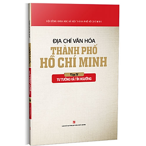 Sách Địa Chí Văn Hóa Thành Phố Hồ Chí Minh Tập 4 - Tư Tưởng Và Tín Ngưỡng