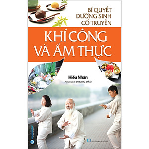Sách Bí Quyết Dưỡng Sinh Cổ Truyền - Khí Công Và Ẩm Thực
