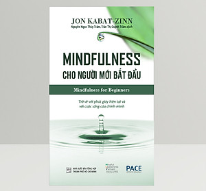 Sách Mindfulness Cho Người mới Bắt Đầu (Mindfulness for Beginners) - Jon Kabat Zinn - PACE Books