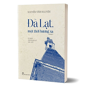 Sách Đà Lạt, một thời hương xa - Du Khảo Văn Hóa Đà Lạt 1954 - 1975
