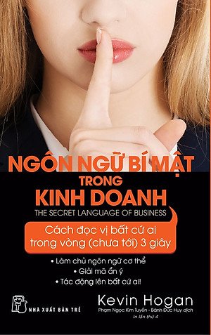 NGÔN NGỮ BÍ MẬT TRONG KINH DOANH - Kevin Hogan - Phạm Ngọc Kim Tuyến, Bành Đức Huy - (bìa mềm)
