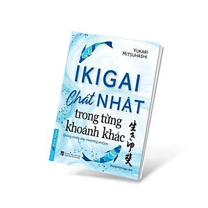 Sách IKIGAI - Chất Nhật Trong Từng Khoảnh khắc (Tái Bản)