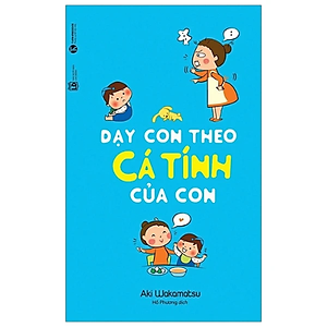 Combo Sách Cách Khen, Cách Mắng, Cách Phạt Con và Dạy Con Theo Cá Tính Của Con