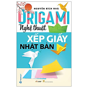 Origami - Nghệ Thuật Xếp Giấy Nhật Bản (Tái Bản 2023)