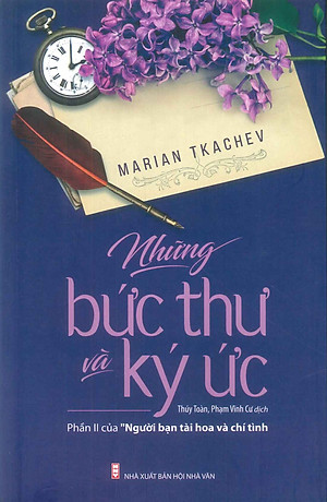 Những Bức Thư Và Ký Ức (Phần 2 của Người Bạn Tài Hoa Và Chí Tình) - Tác giả Marian Tkachev; Thúy Toàn, Phạm Vĩnh Cư dịch