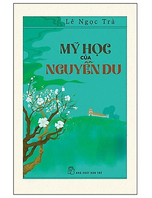 MỸ HỌC CỦA NGUYỄN DU – Lê Ngọc Trà - NXB Trẻ