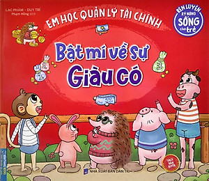 Sách Rèn Luyện Kỹ Năng Sống Cho Trẻ - Em Học Quản Lý Tài Chính - Bật Mí Về Sự Giàu Có