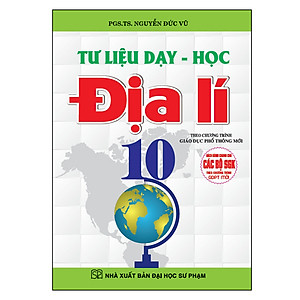 Sách Tư Liệu Dạy Học Địa Lí 10 ( Dùng Chung Cho Các Bộ Sgk Hiện Hành)