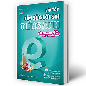 Sách Bài Tập Tìm Sửa Lỗi Sai Tiếng Anh - Ôn Thi Vào Lớp 10 & 10 Chuyên