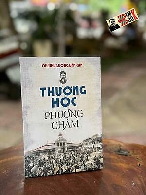 THƯƠNG HỌC PHƯƠNG CHÂM - Ôn Như Lương Văn Can - NXB Tổng hợp TP.HCM
