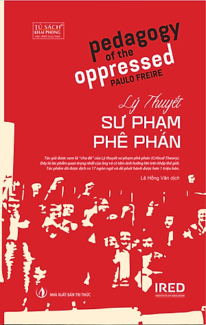 Lý Thuyết Sư Phạm Phê Phán (Pedagogy of the Oppressed) - Paulo Freire - IRED Books