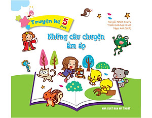 Những Câu Chuyện Ấm Áp - Truyện Kể 5 Phút
