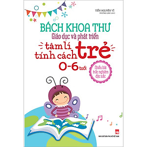 Sách Bách Khoa Toàn Thư Giáo Dục Và Phát Triển Tâm Lý Tính Cách Trẻ 0 -6 Tuổi