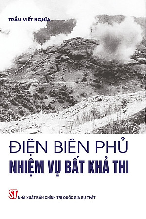 Điện Biên Phủ nhiệm vụ bất khả thi (bản in 2024)