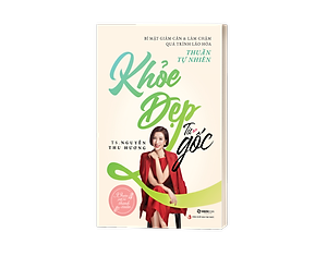 Sách Khỏe Đẹp Từ Gốc - Bí Quyết Giảm Cân & Làm Chậm Quá Trình Lão Hóa Thuần Tự Nhiên