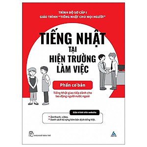 Tiếng Nhật Cho Mọi Người - Sơ Cấp 1 - Tiếng Nhật Tại Hiện Trường Làm Việc - Phần Cơ Bản
