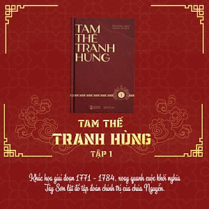 Sách - Tam thế tranh hùng - Tiểu thuyết dã sử khắc họa sự tranh giành quyền lực giữa Lê (Trịnh) – Tây Sơn – Nguyễn