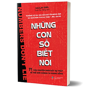 Sách Những Con Số Biết Nói - 71 Câu Chuyện Phơi Bày Sự Thật Về Thế Giới Chúng Ta Đang Sống