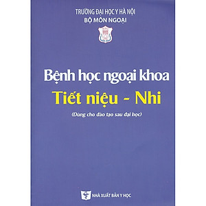 Bệnh Học Ngoại Khoa Tiết Niệu - Nhi (Dùng cho đào tạo sau đại học)