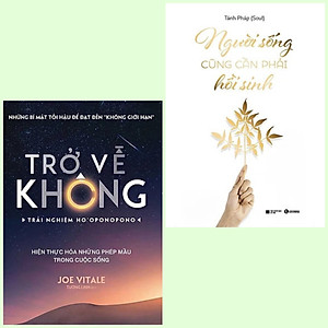 Combo 2 cuốn:  Trở Về Không - Trải Nghiệm Ho'oponopono + Người Sống Cũng Cần Phải Hồi Sinh (Sách Trị Liệu/Tư Duy/Kỹ Năng/Gặt Hái Thành Công)