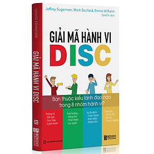 Sách Giải Mã Hành Vi Disc: Bạn Thuộc Kiểu Lãnh Đạo Nào Trong 8 Nhóm Hành Vi?