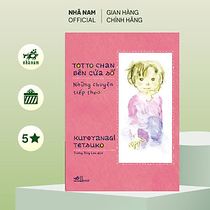 Sách - Totto-chan bên cửa sổ - Những chuyện tiếp theo (Kuroyanagi Tetsuko) (Nhã Nam Official)