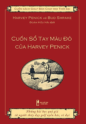 H3-Sách dạy golf tiếng việt “Cuốn sổ tay màu đỏ của Harvey Penick” (Harvey penick’s Little red book), những bài học quý giá từ người thầy dạy golf uyên bác và vỹ đại.
