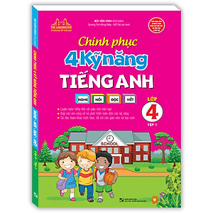 Sách Chinh Phục 4 Kỹ Năng Tiếng Anh Nghe - Nói - Đọc - Viết Lớp 4 Tập 1
