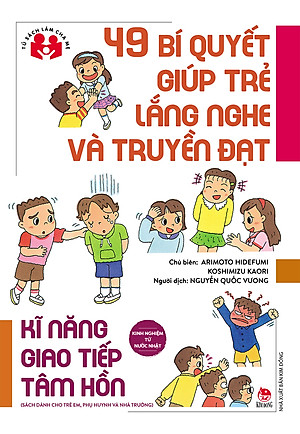 Sách Kinh Nghiệm Từ Nước Nhật - 49 Bí Quyết Giúp Trẻ Lắng Nghe Và Truyền Đạt