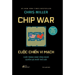 Sách Chiến Lược Kinh Doanh Đỉnh Cao: Cuộc Chiến Vi Mạch (Chip War) (Chris Miller) - Bìa Cứng