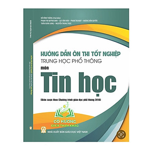 Sách - Hướng dẫn ôn thi tốt nghiệp Trung học phổ thông môn Tin học (Biên soạn theo Chương trình GDPT 2018)