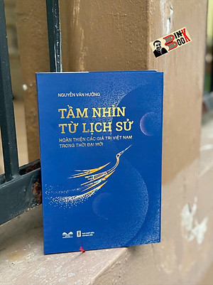 (Bìa cứng) TẦM NHÌN TỪ LỊCH SỬ – Nguyễn Văn Hưởng – TV Nguyễn Văn Hưởng – NXB Hội Nhà Văn