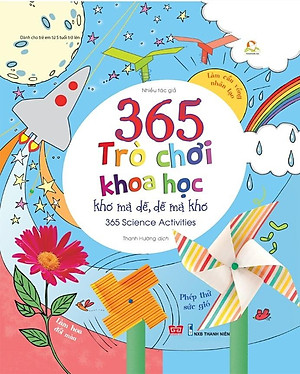 Sách 365 Trò Chơi Khoa Học Khó Mà Dễ Dễ Mà Khó (Tái Bản 2018)