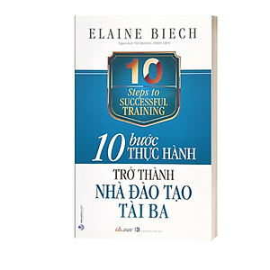 Sách 10 Bước Thực Hành : Trở Thành Nhà Đào Tạo Tài Ba