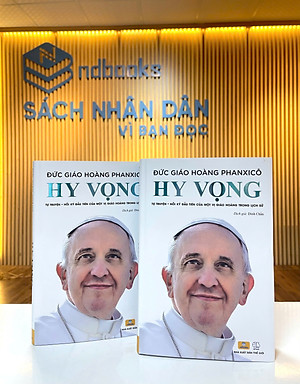 Sách - Hy Vọng - Đức Giáo Hoàng PHANXICO - Tự Truyện Đầu Tiên Của Một Vị Giáo Hoàng Trong Lịch Sử - ndbooks