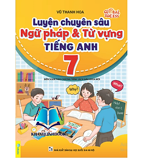 Sách - Luyện Chuyên Sâu Ngữ Pháp Và Từ Vựng Tiếng Anh 7 - Biên soạn theo chương trình SGK mới Global Success